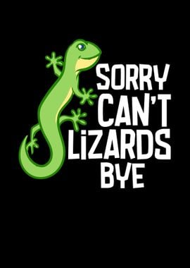 Sorry Cant Lizards Bye