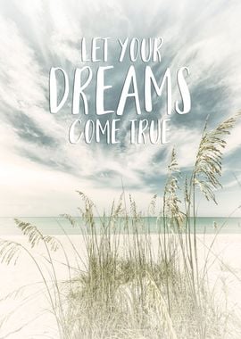 Let your dreams come true