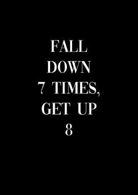 Fall Down 7 Times Get Up