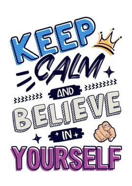 Keep calm believe yourself' Poster, picture, metal print, paint by Juka Arts  | Displate