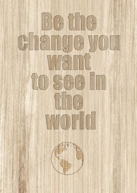 BE THE CHANGE