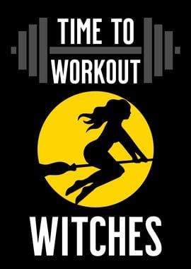 TIME TO WORKOUT WITCHES