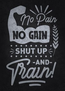 No Pain No Gain Shut Up