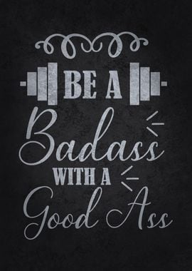 Be Badass With Good Ass