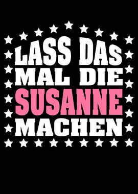 Lass das mal die SUSANNE