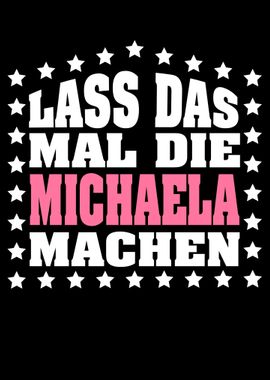 Lass das mal die MICHAELA