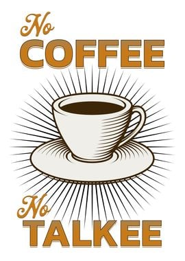 NO COFFEE NO TALKEE