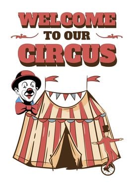 WELCOME TO OUR CIRCUS