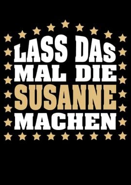 Lass das mal die SUSANNE