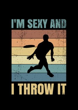 Im sexy and I throw It