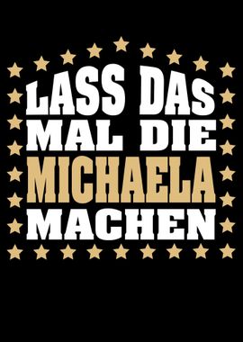 Lass das mal die MICHAELA