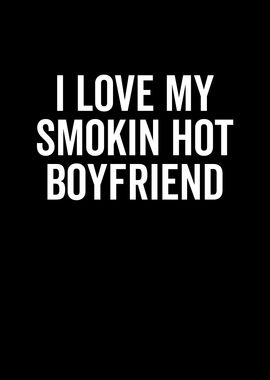 I Love My Smokin Hot