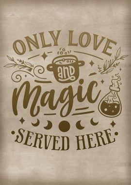 Only love and magic served