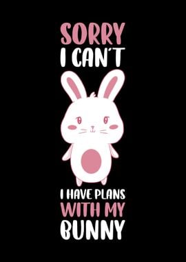 I Have Plans With My Bunny