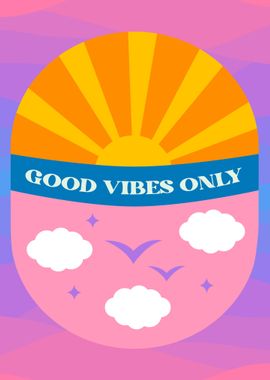 Good Vibes Only