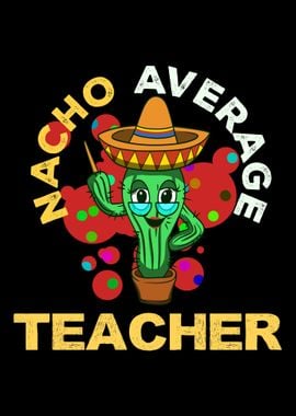 Nacho Average Teacher