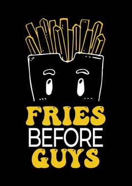 Fries Before Guys Cute