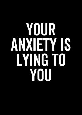 Your Anxiety is Lying To