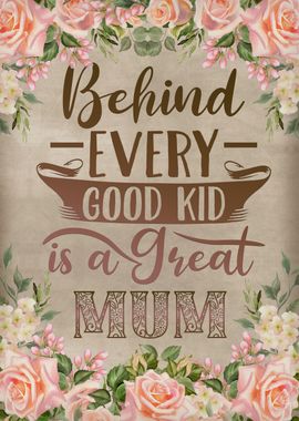 Behind every good kid mum