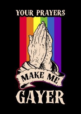 Your Prayers Make Me Gayer