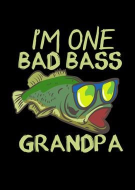 Im One Bad Bass Grandpa