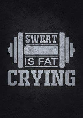 Sweat Is Fat Crying