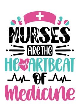 Nurses Are The Heartbeat