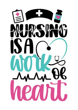 Nursing Is A Work Of Heart