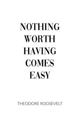 Nothing worth comes easy