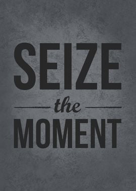 Seize The Moment