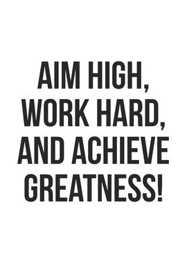 Aim High Work Hard