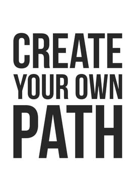 Create Your Own Path