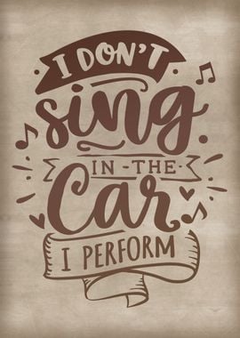 I dont sing in the car