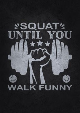 Squat Until You Walk Funny