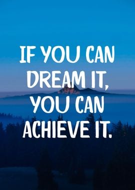 Dream it Achieve it