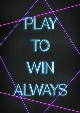 Play to win always