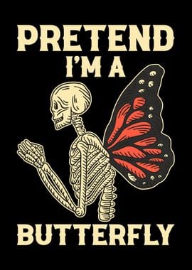 Pretend Im A Butterfly