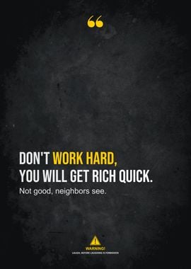 do not work hard u ll rich