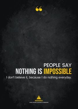 nothing is impossible haha