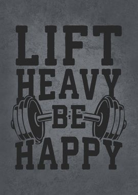 Lift Heavy Be Happy Gym