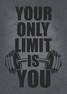 Your Only Limit Is You Gym