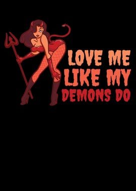 Love Me Like My Demons Do