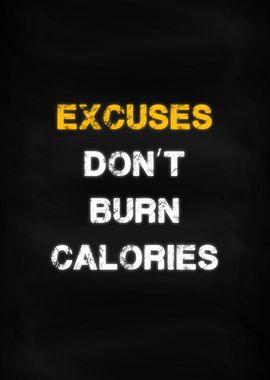 Excuses Dont Burn Calories