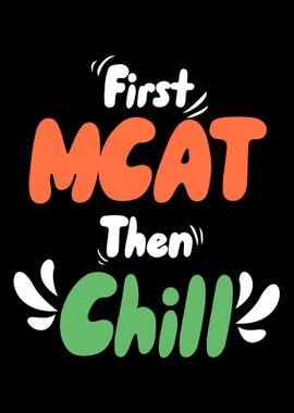 First MCAT Then Chill