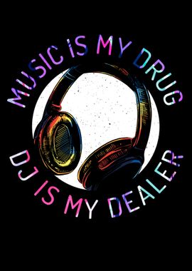 Music my Drug DJ my Dealer