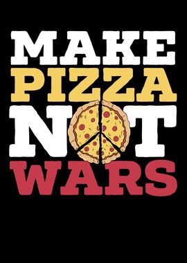 Make Pizza Not Wars