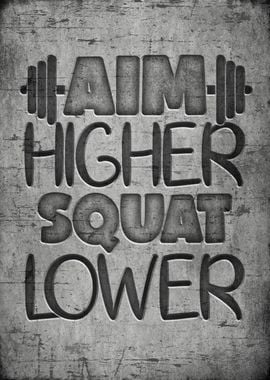 Aim higher squat lower