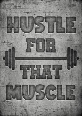 Hustle for that muscle