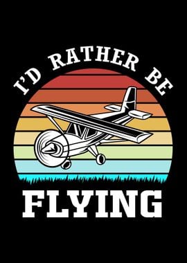 Id Rather Be Flying Pilot