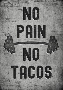 No pain no tacos